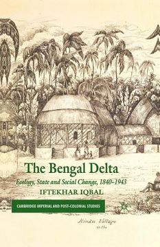 portada The Bengal Delta: Ecology, State and Social Change, 1840-1943 (en Inglés)