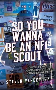 portada So You Wanna Be An NFL Scout: Stories of the draft, players and over 30 years of traveling on the road