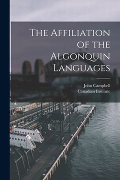 portada The Affiliation of the Algonquin Languages [microform] (in English)