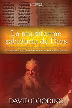 portada La Multiforme Sabiduría de Dios: El uso que Hace el Nuevo Testamento del Antiguo Testamento