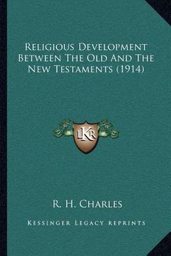 portada religious development between the old and the new testaments (1914) (en Inglés)