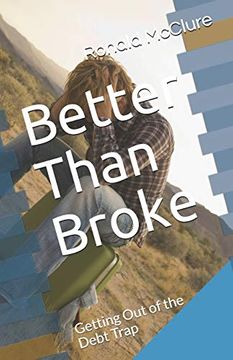 portada Better Than Broke: Getting out of the Debt Trap (in English)