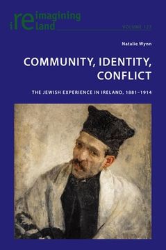 portada Community, Identity, Conflict: The Jewish Experience in Ireland, 1881-1914 (en Inglés)