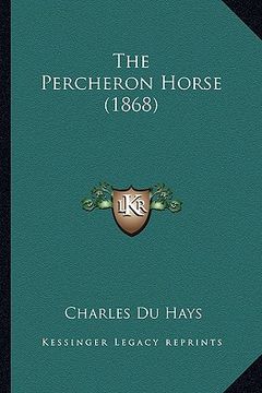 portada the percheron horse (1868) the percheron horse (1868) (en Inglés)