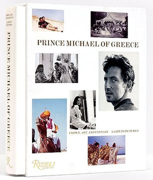 portada Prince Michael of Greece: Crown, Art, and Fantasy: A Life in Pictures (in English)