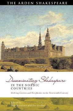 portada Disseminating Shakespeare in the Nordic Countries: Shifting Centres and Peripheries in the Nineteenth Century (Global Shakespeare Inverted) (en Inglés)