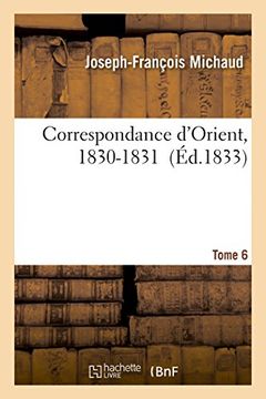 portada Correspondance d'Orient, 1830-1831. VI (Histoire)