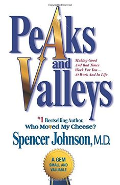 portada Peaks and Valleys: Making Good And Bad Times Work For You--At Work And In Life 