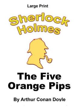 portada The Five Orange Pips: Sherlock Holmes in Large Print (in English)