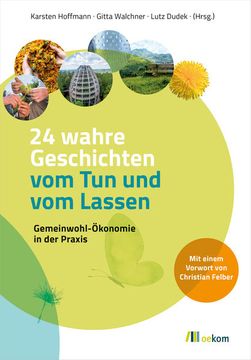 portada 24 Wahre Geschichten vom tun und vom Lassen Gemeinwohl-Ökonomie in der Praxis (en Alemán)