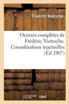 portada Oeuvres Complètes de Frédéric Nietzsche. Considérations Inactuelles T01 (in French)