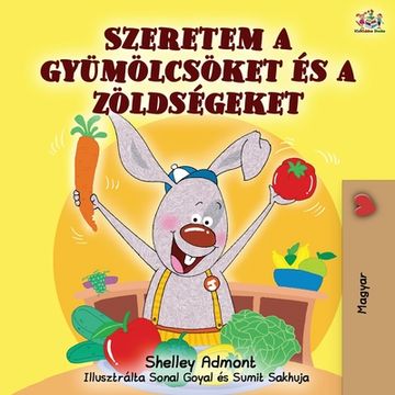 portada I Love to Eat Fruits and Vegetables (Hungarian Edition) (en Húngaro)