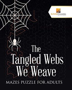 portada The Tangled Webs we Weave: Mazes Puzzle for Adults (en Inglés)