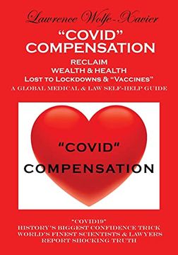 portada "Covid" Compensation: RECLAIM YOUR WEALTH & HEALTH Lost to Lockdowns & "Vaccines" MEDICAL & LAW SELF-HELP GUIDE