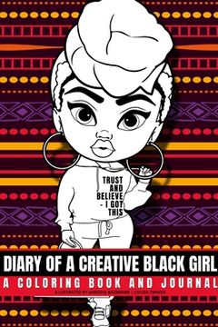 portada Diary of a Creative Black Girl - Trust and Believe, I Got This: An African-American Inspired Journal and Coloring Book for Women: Featuring Original A (en Inglés)