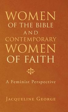 portada Women of the Bible and Contemporary Women of Faith: A Feminist Perspective (en Inglés)
