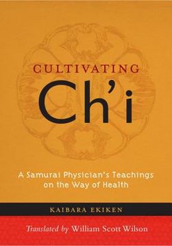 Cultivating Ch'i: A Samurai Physician's Teachings on the Way of Health (en Inglés)