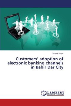 portada Customers' Adoption of Electronic Banking Channels in Bahir Dar City