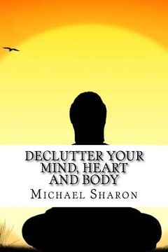 portada Declutter Your Mind, Heart and Body (in English)