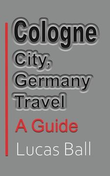 portada Cologne City, Germany Travel (en Inglés)