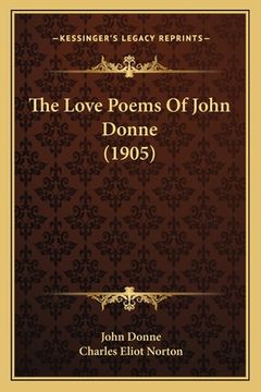 portada The Love Poems Of John Donne (1905) (en Inglés)