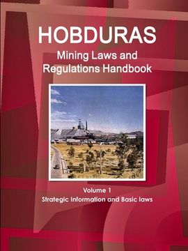 portada Honduras Mining Laws and Regulations Handbook Volume 1 Strategic Information and Basic laws (in English)