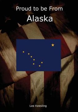 portada Proud to Be From Alaska (in English)