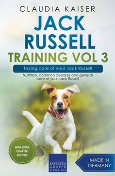 portada Jack Russell Training Vol 3 - Taking care of your Jack Russell: Nutrition, common diseases and general care of your Jack Russell (en Inglés)