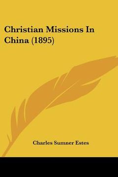 portada christian missions in china (1895) (in English)