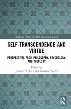 portada Self-Transcendence and Virtue: Perspectives From Philosophy, Psychology, and Theology (Routledge Studies in Ethics and Moral Theory) (en Inglés)