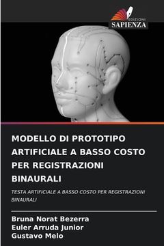 portada Modello Di Prototipo Artificiale a Basso Costo Per Registrazioni Binaurali (en Italiano)