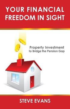 portada Your Financial Freedom in Sight: Property Investment to Bridge the Pension Gap (en Inglés)