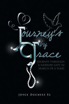portada Journey's by Grace: Journey Through a Narrow Gate in Search of a Pearl