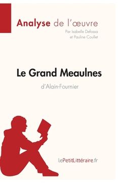 portada Le Grand Meaulnes d'Alain-Fournier (Analyse de l'oeuvre): Analyse complète et résumé détaillé de l'oeuvre (en Francés)