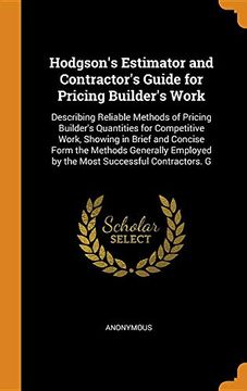 portada Hodgson's Estimator and Contractor's Guide for Pricing Builder's Work: Describing Reliable Methods of Pricing Builder's Quantities for Competitive. By the Most Successful Contractors. G (en Inglés)