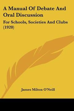 portada a manual of debate and oral discussion: for schools, societies and clubs (1920) (en Inglés)
