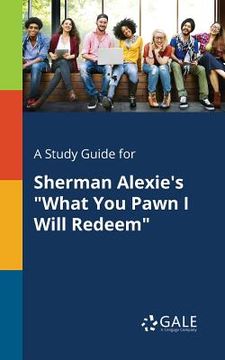 portada A Study Guide for Sherman Alexie's "What You Pawn I Will Redeem"