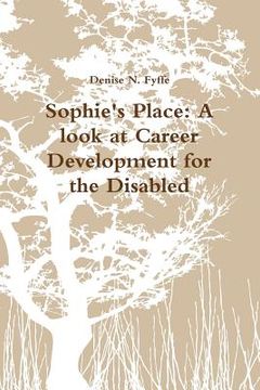 portada Sophie's Place: A look at Career Development for the Disabled (en Inglés)