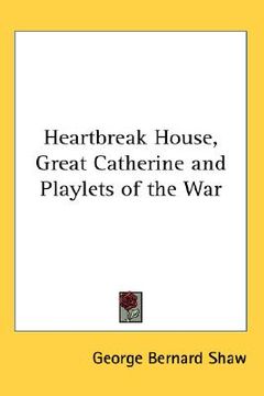 portada heartbreak house, great catherine and playlets of the war (en Inglés)