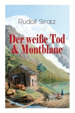 portada Der weiße Tod & Montblanc: Zwei fesselnde Bergromane (en Alemán)