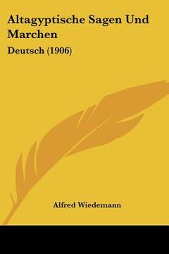 portada Altagyptische Sagen Und Marchen: Deutsch (1906) (in German)
