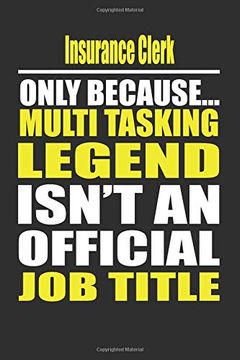 portada Insurance Clerk Only Because Multi Tasking Legend Isn't an Official job Title (en Inglés)