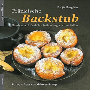 portada Fränkische Backstub: Bambercher Hörnla bis Rothenburger Schneeballen (en Alemán)
