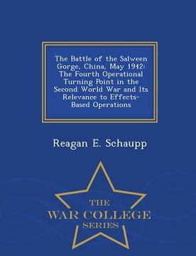 portada The Battle of the Salween Gorge, China, May 1942: The Fourth Operational Turning Point in the Second World War and Its Relevance to Effects-Based Oper (in English)