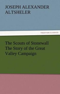 portada the scouts of stonewall the story of the great valley campaign (en Inglés)