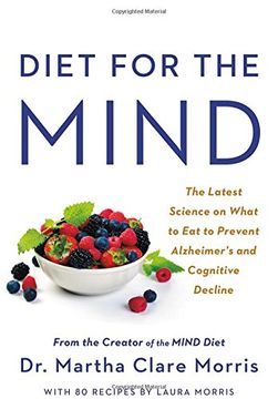 portada Diet for the Mind: The Latest Science on What to eat to Prevent Alzheimer's and Cognitive Decline -- From the Creator of the Mind Diet (en Inglés)