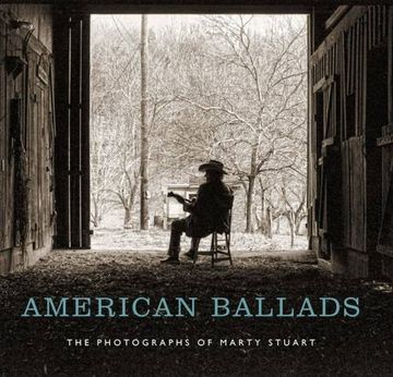 portada American Ballads: The Photographs of Marty Stuart (a First Center for the Visual Arts) (en Inglés)