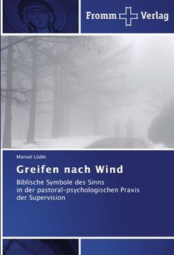 portada Greifen nach Wind: Biblische Symbole des Sinns  in der pastoral-psychologischen Praxis der Supervision