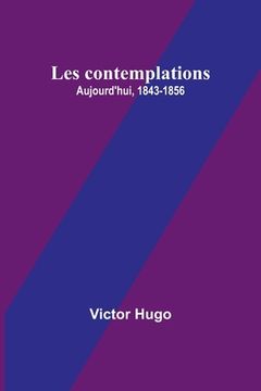 portada Les contemplations: Aujourd'hui, 1843-1856 (en Francés)