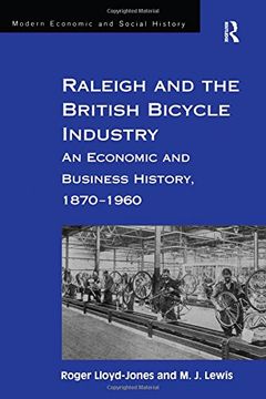 portada Raleigh and the British Bicycle Industry: An Economic and Business History, 1870-1960